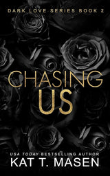 Chasing Us by Kat T. Masen