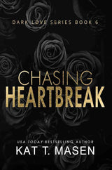 Chasing Heartbreak by Kat T. Masen