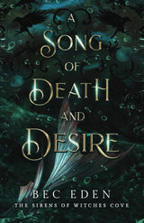 A Song of Death and Desire: The Sirens of Witches Cove by Bec Eden