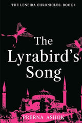 The Lyrabird's Song (The Leneira Chronicles) by Prerna Ashok