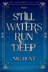 Still Waters Run Deep by M.G. Hunt