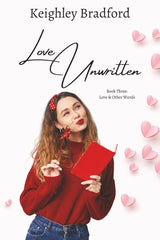 Love Unwritten (Love & Other Beautiful Words) by Keighley Bradford