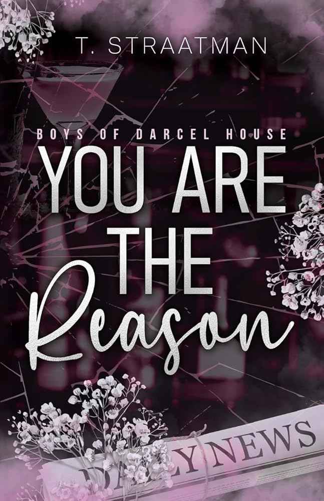 You Are The Reason (Boys of Darcel House) by T STRAATMAN