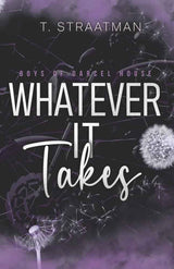 Whatever It Takes (Boys of Darcel House) by T STRAATMAN