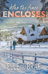 Who the fence ENCLOSES (Ponderosa Pistons Series) by Elle J. Brae