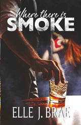Where there is SMOKE (Meanwhile, in Montana. Ponderosa Pistons Series) by Elle J. Brae