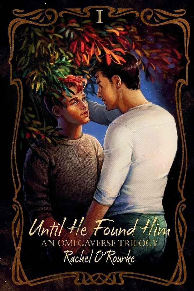Until He Found Him: An Omegaverse Trilogy by Rachel O'Rourke