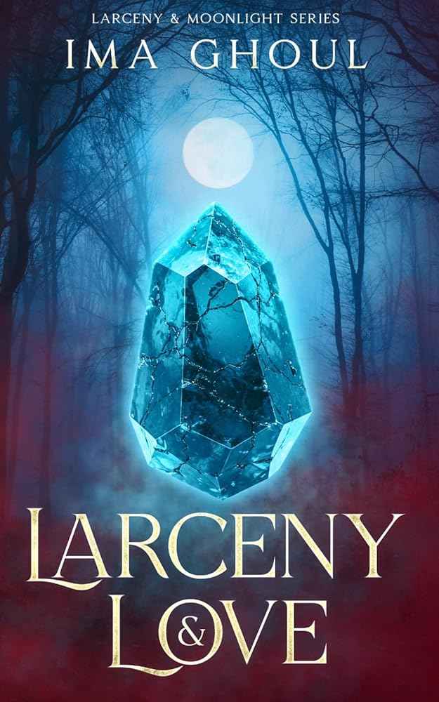 Larceny & Love (Larceny & Moonlight Series) by Ima Ghoul