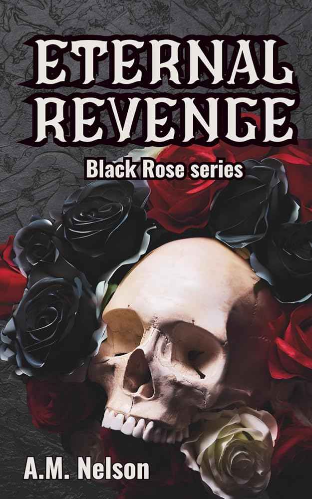 Eternal Revenge: A Black Rose Novel #1 by A.M. Nelson