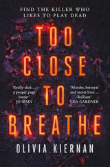 Too Close to Breathe by Olivia Kiernan