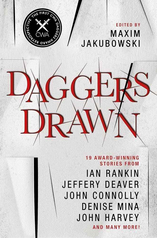 Daggers Drawn by Ian Rankin, Jeffery Deaver, John Connolly, John Harvey, Julian Rathbone, Denise Mina, Martin Edwards, Peter Lovesey, Lauren Henderson, Stella Duffy, Peter O'Donnell, Danuta Reah, Margaret Murphy, Cath Staincliffe, Maxim Jakubowski