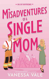 Misadventures Of A Single Mom (Big Sky Boyfriends) by Vanessa Vale