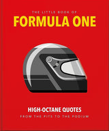 The Little Guide to Formula One: High-Octane Quotes from the Pits to the Podium (The Little Books of Sports, 9) by OH