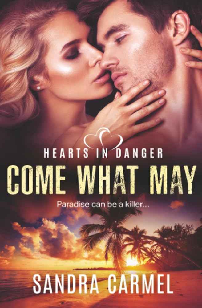 Come What May (Hearts in Danger) by Sandra Carmel