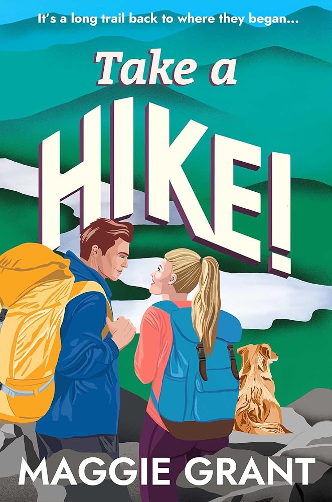 Take a Hike!: A Second Chance, Forced Proximity Romance Set on a Cross-Country Hiking Adventure (Everly Heath 2) cover image