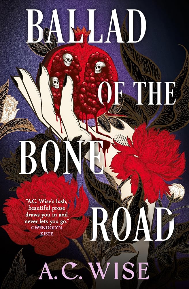 Ballad of the Bone Road by A.C. Wise