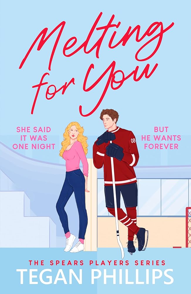 Melting For You: A steamy, second chance hockey romance (The Spears Players Series) by Tegan Phillips