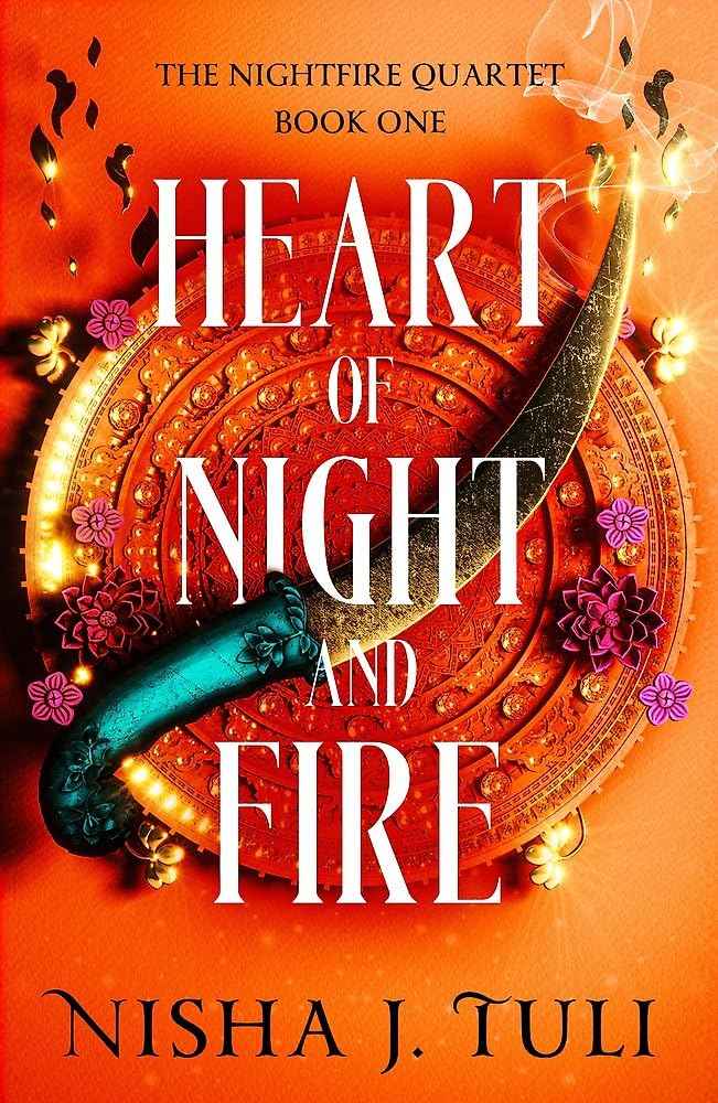 Heart of Night and Fire: An absolutely addictive fantasy romance by Nisha J. Tuli