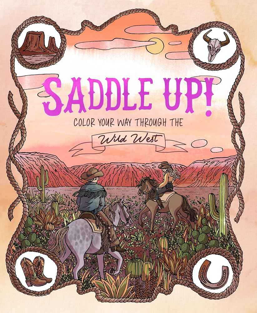 Saddle Up!: Color Your Way Through the Wild West by Anna Tromop