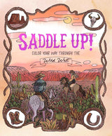 Saddle Up!: Color Your Way Through the Wild West by Anna Tromop