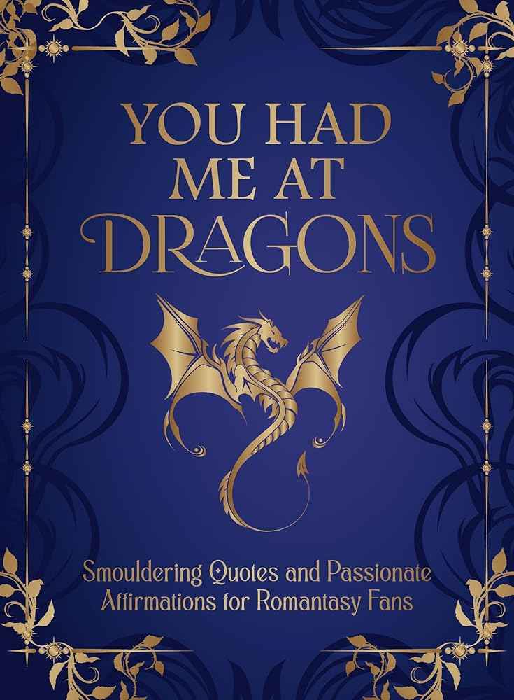 You Had Me at Dragons: Smouldering Quotes and Spicy Affirmations for Romantasy Fans by Summersdale Publishers