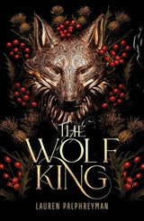 The Wolf King: The wildly addictive bestselling romantasy sensation by Lauren Palphreyman