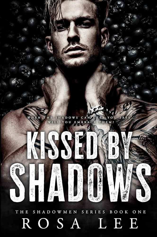Kissed by Shadows: A Dark Forced Proximity Mafia Romance (Shadowmen) by Rosa Lee