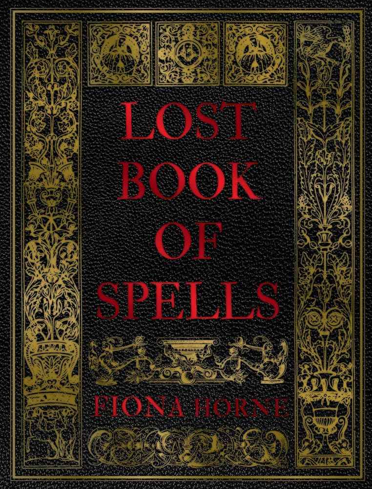 Lost Book of Spells by Fiona Horne - The Forbidden Chapter