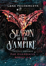 Season of the Vampire: Fae Guardians Omnibus Books 4 - 6 (Fae Guardians Seasons) by Lana Pecherczyk