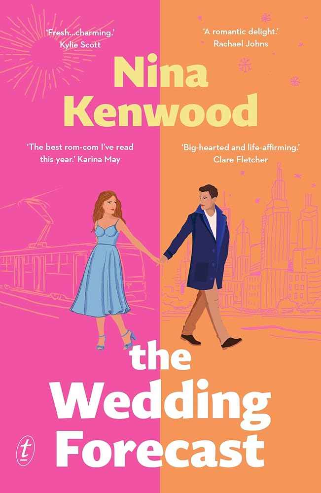The Wedding Forecast: A joyful, funny story about two people seemingly destined to not be together, for fans of Emily Henry and Rachael Johns by Nina Kenwood
