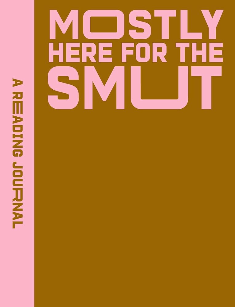 A Reading Journal: Mostly Here for the Smut cover image