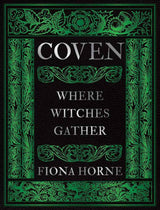Coven: Where Witches Gather by Fiona Horne