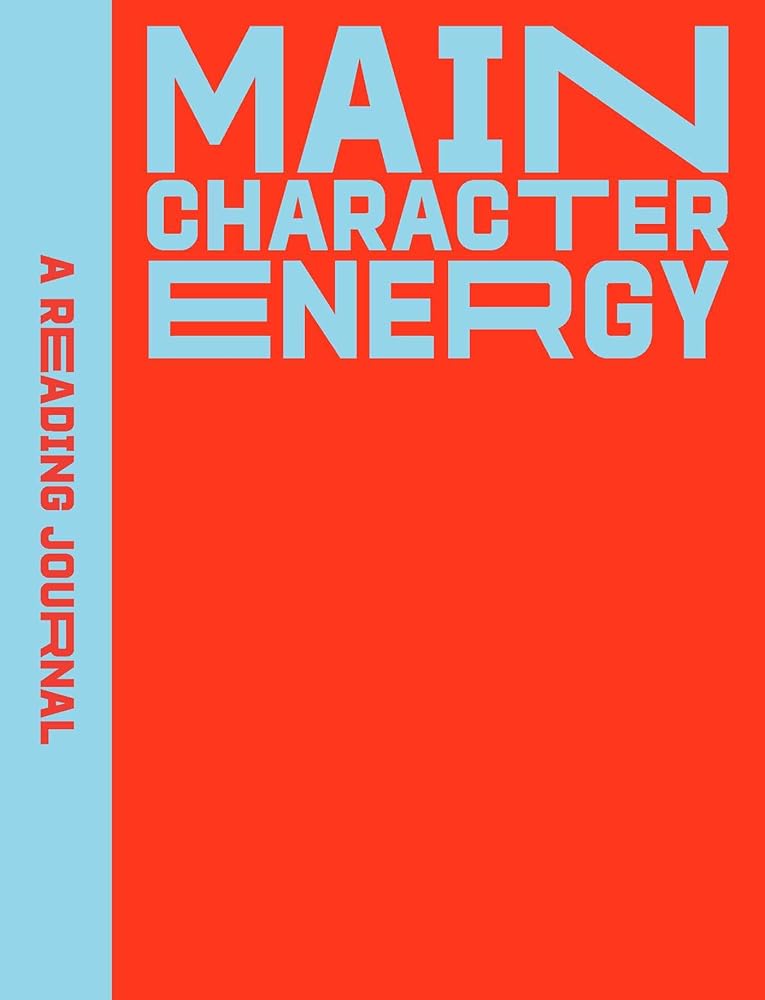 A Reading Journal Main Character Energy