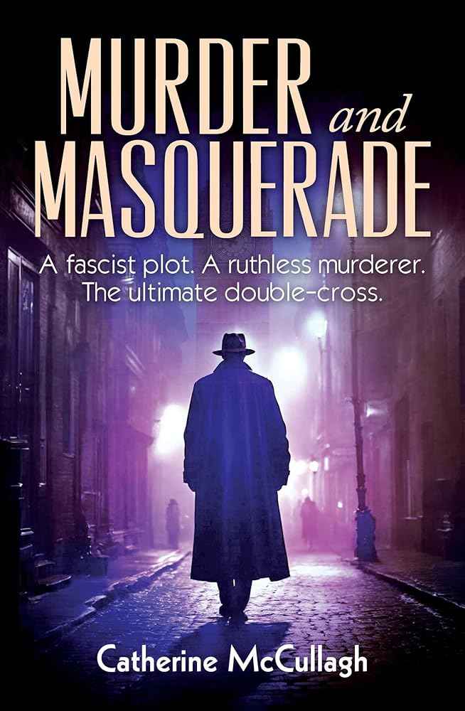 Murder and Masquerade: Deception, betrayal, and a deadly alliance. by Catherine McCullagh
