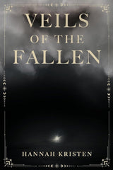 Veils of the Fallen (History of the Fallen) by Hannah Kristen 2