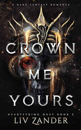 Crown Me Yours (Heartstring Duet) by Liv Zander
