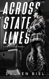 Across State Lines: A Dark Hitchhiker Romance (Ride or Die Romances) by Lauren Biel