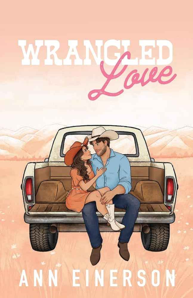 Wrangled Love (Silver Saddle Ranch) by Ann Einerson