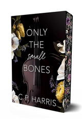 Only the Small Bones (1) (Slow Burns & Tragic Beginnings) by C.P. Harris