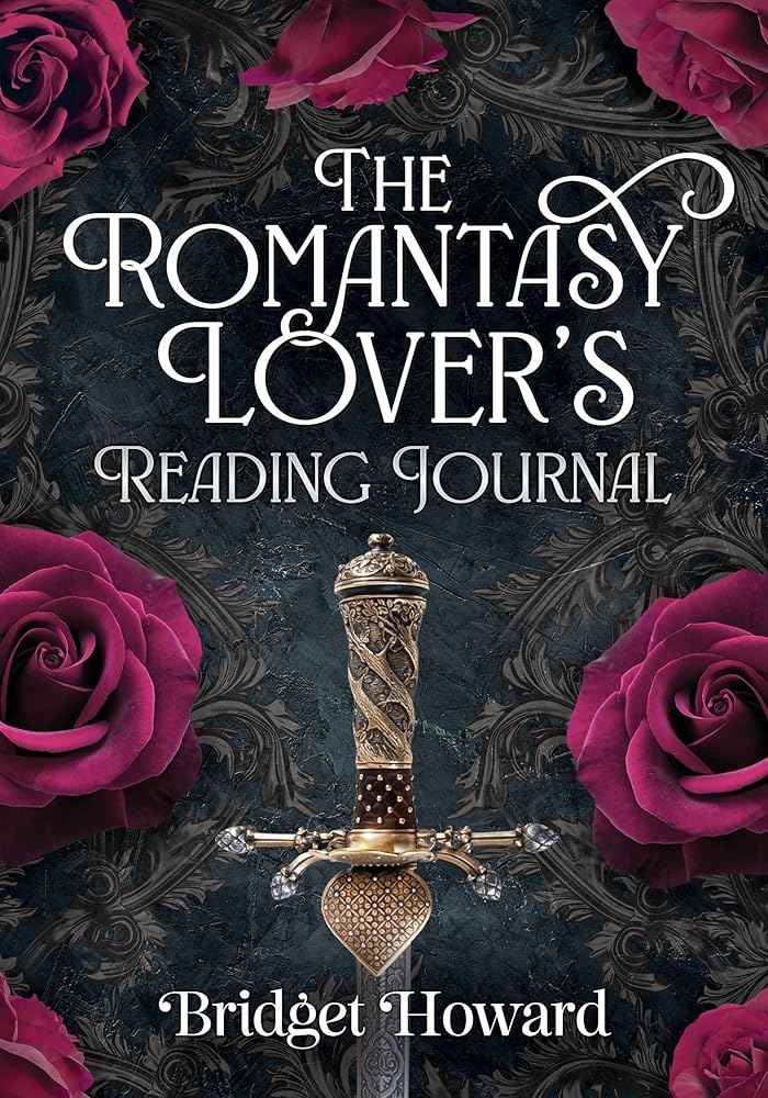 The Romantasy Lover’s Reading Journal by Bridget Howard