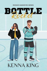 Bottle Rocket (The Rookie Hawkeyes Series) by Kenna King