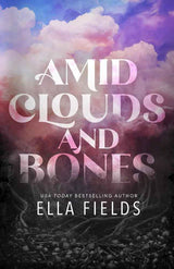 Amid Clouds and Bones by Ella Fields