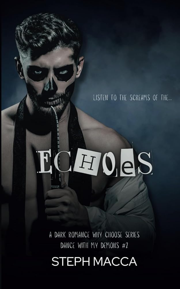 Echoes: A Dark Why Choose Asylum Secret Society Romance (Dance with my Demons - Book 2) by Steph Macca