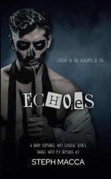 Echoes: A Dark Why Choose Asylum Secret Society Romance (Dance with my Demons - Book 2) by Steph Macca