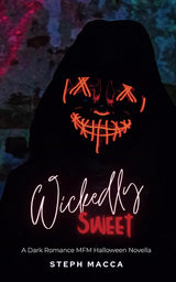 Wickedly Sweet (Wickedly Psychos Collection) by Steph Macca