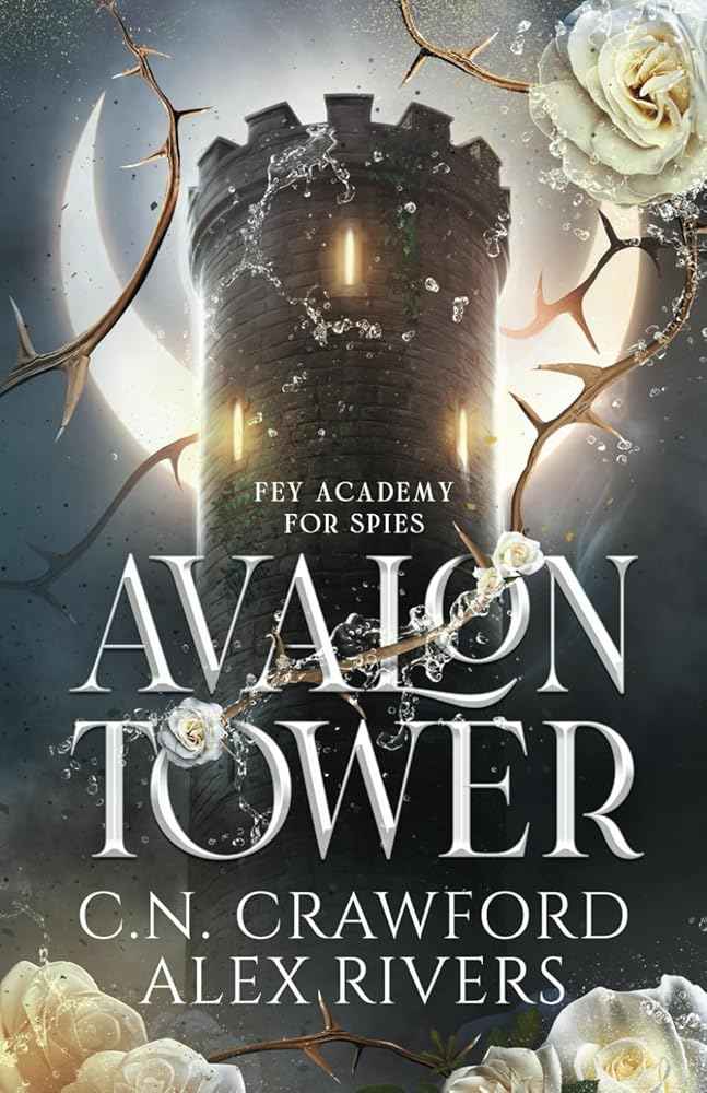 Avalon Tower (Fey Spy Academy) by C.N. Crawford, Alex Rivers