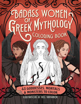 Badass Women of Greek Mythology Coloring Book: 45 Goddesses, Mortals, and Monsters to Color by Meel Tamphanon