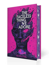 The Faceless Thing We Adore by Hester Steel
