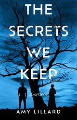 The Secrets We Keep: A Mystery by Amy Lillard