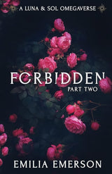 Forbidden: Part Two (Luna & Sol Omegaverse) by Emilia Emerson
